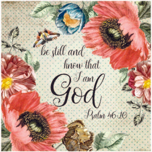 Psalm 46:10 - Be still and know